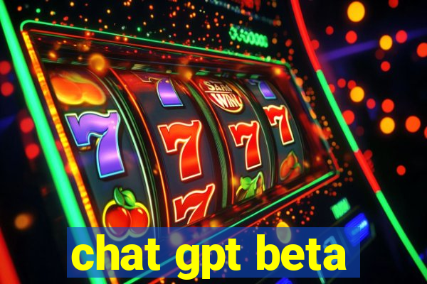 chat gpt beta